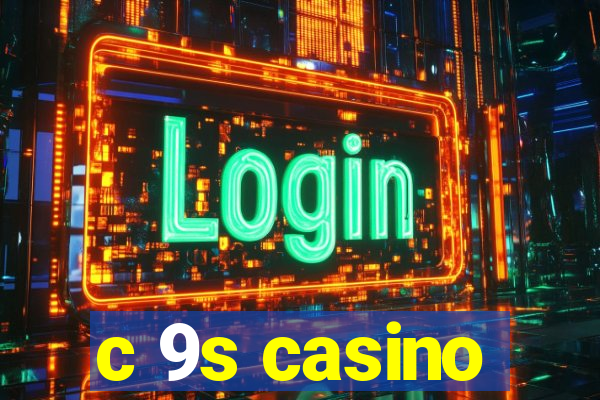 c 9s casino